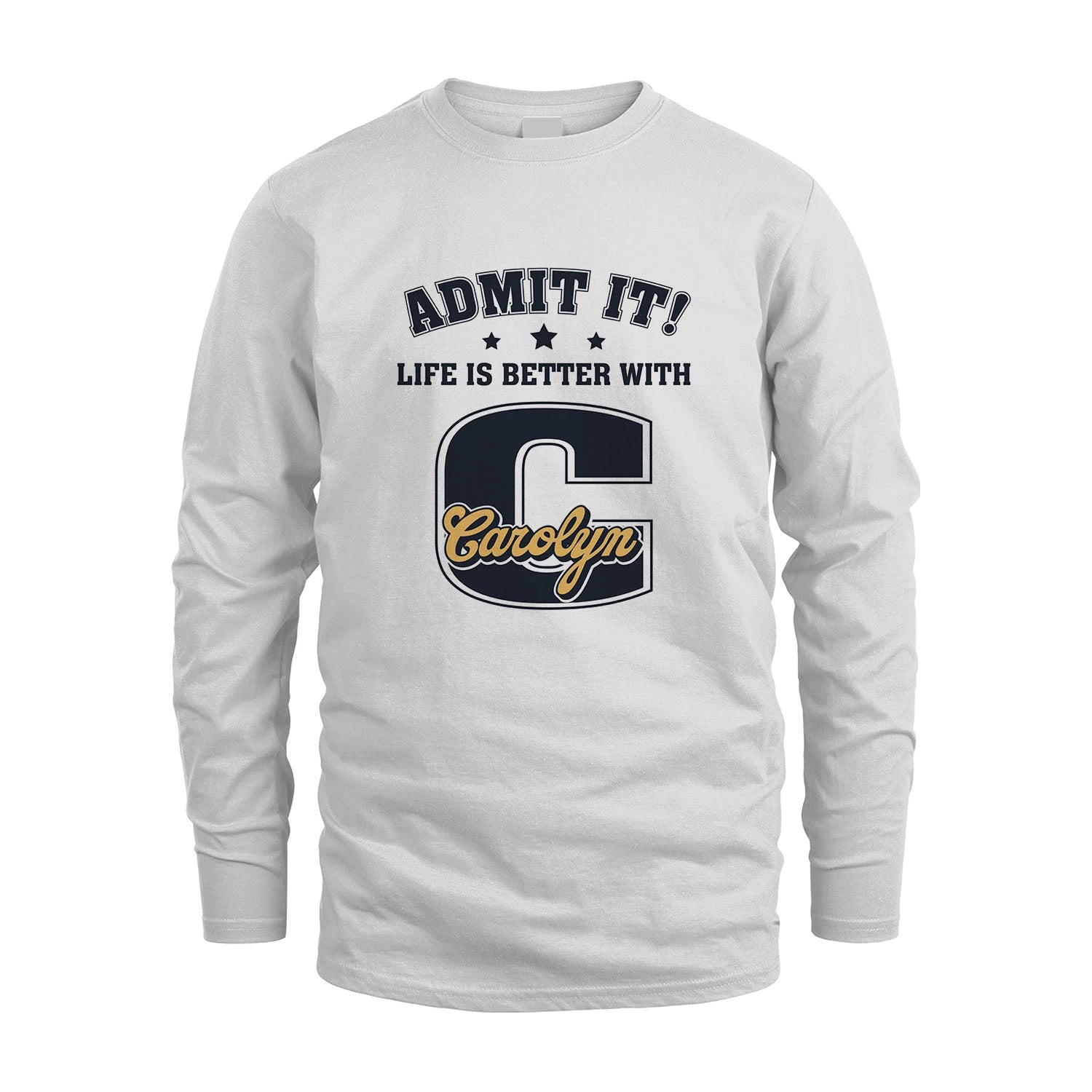 Life Is Better With Your Name Shirt CAROLYN M1-17