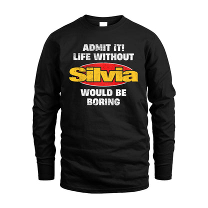 Admit It Life Without Your Name Would Be Boring Funny Custom Shirt SILVIA M1-43