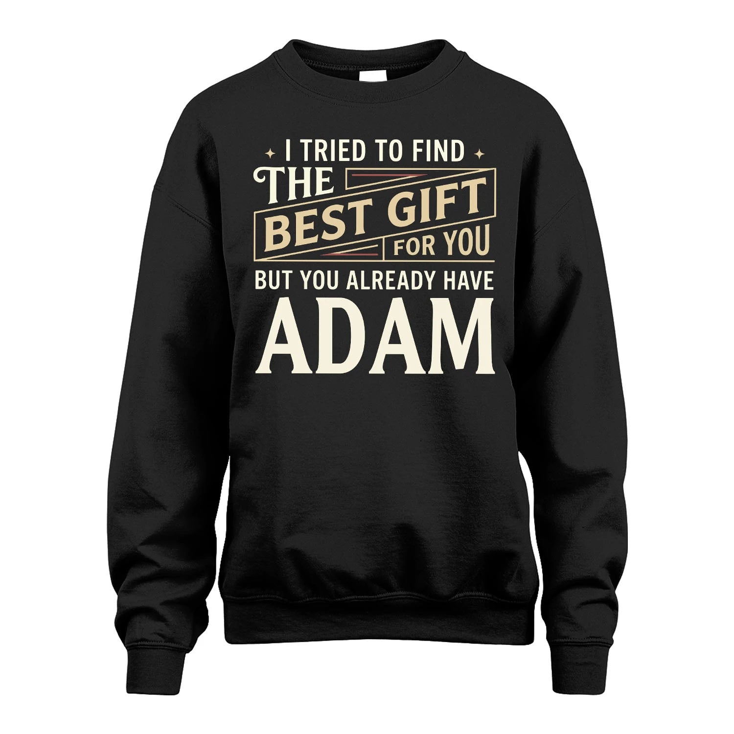 I Tried To Find The Best Gift For You Shirt ADAM M1-3