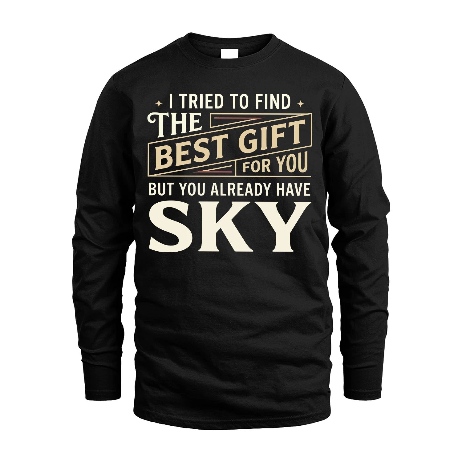 I Tried To Find The Best Gift For You Shirt SKY M1-3