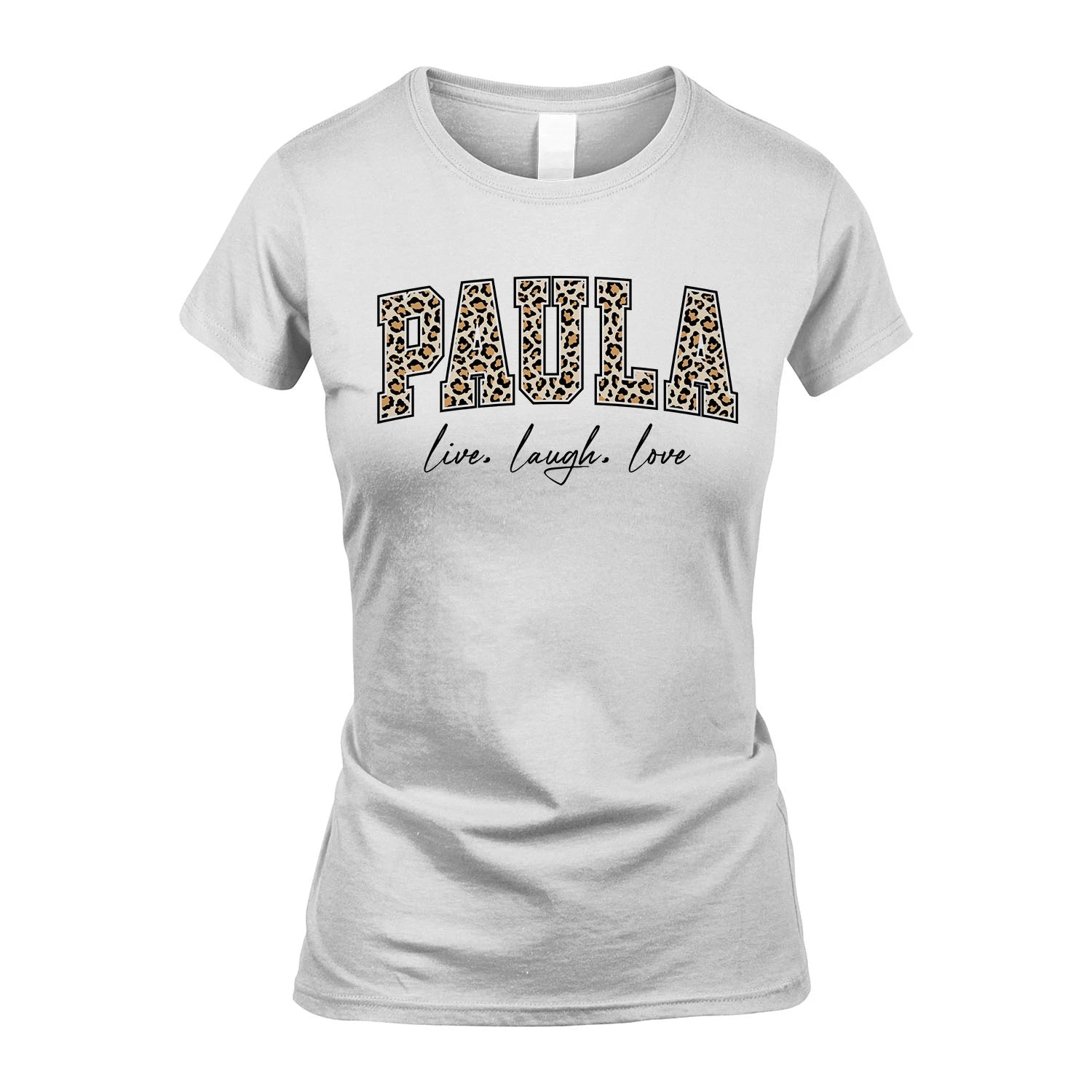 Live Laugh Love Custom Name With Leopard Pattern Shirt PAULA M1-13