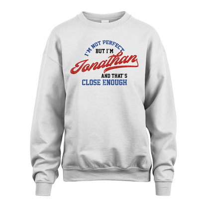 I'm Not Perfect But I'm Your Name And That's Close Enough Shirt JONATHAN M1-27