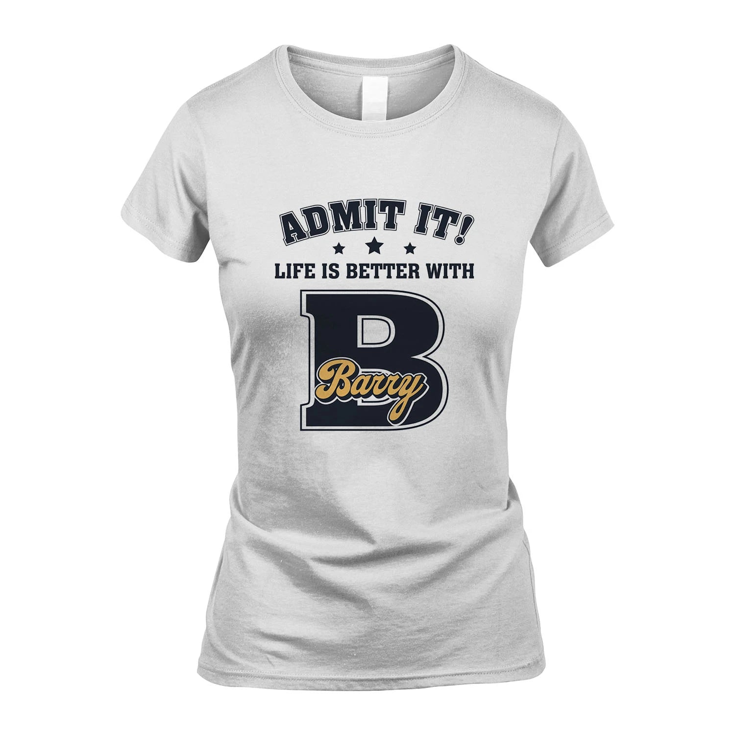 Life Is Better With Your Name Shirt BARRY M1-17
