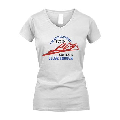 I'm Not Perfect But I'm Your Name And That's Close Enough Shirt LIZ M1-27