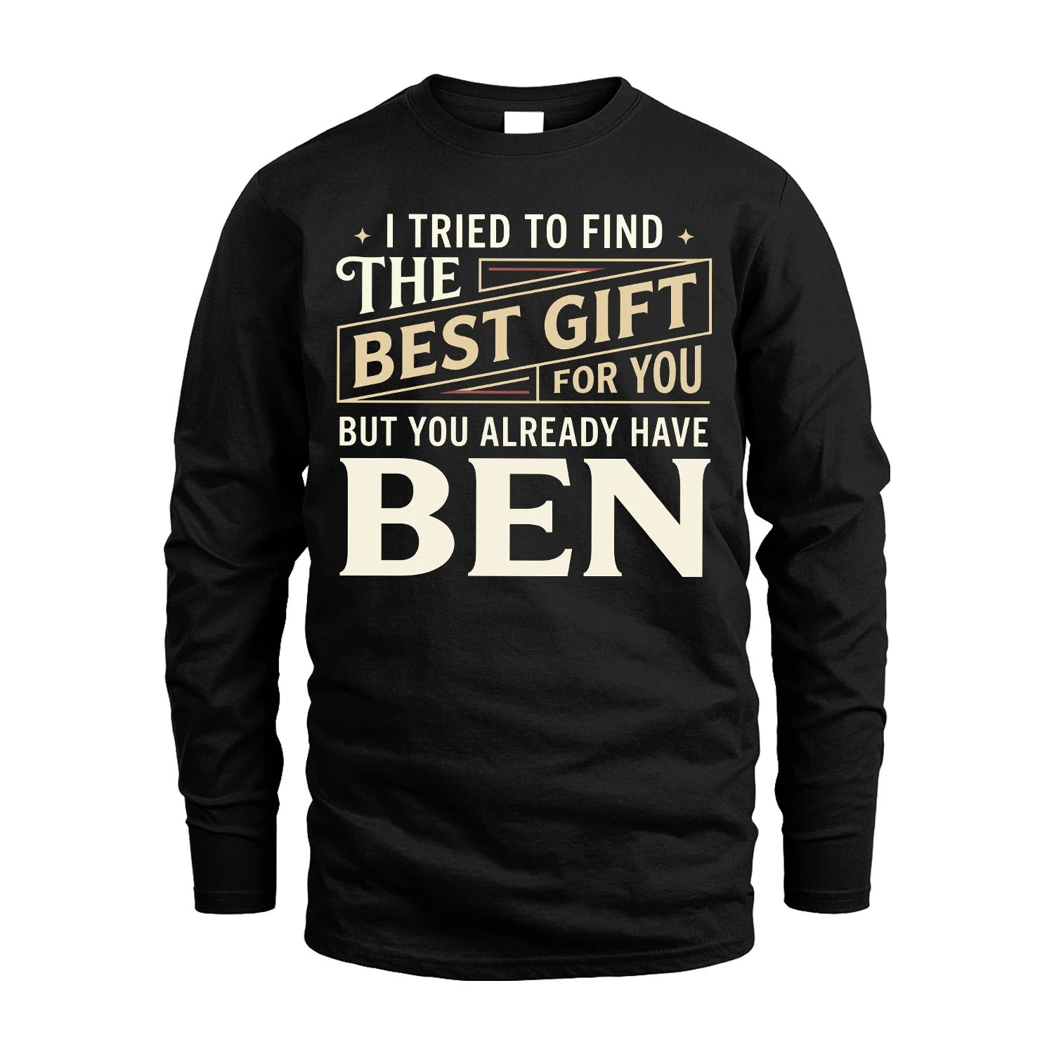 I Tried To Find The Best Gift For You Shirt BEN M1-3