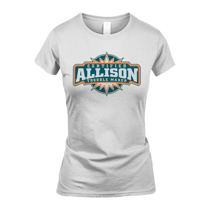 Certified Your Name Trouble Maker Shirt ALLISON M1-36