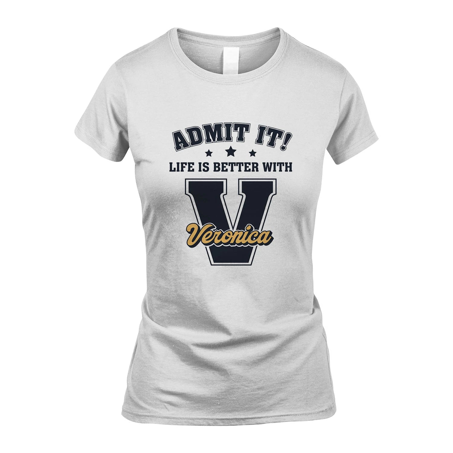 Life Is Better With Your Name Shirt VERONICA M1-17