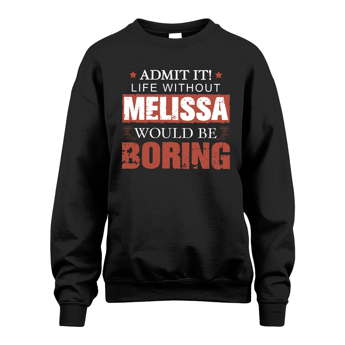 Admit It Life Without Your Name Would Be Boring Warning Shirt MELISSA M1-44