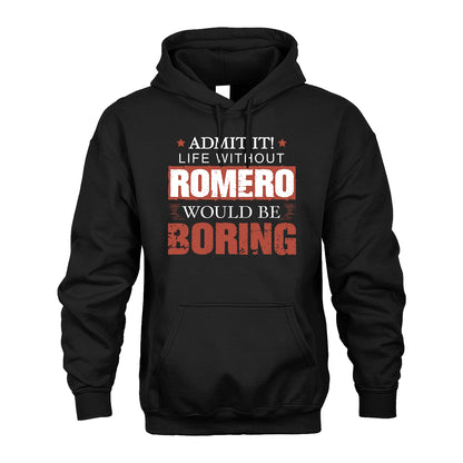 Admit It Life Without Your Name Would Be Boring Warning Shirt ROMERO M1-44