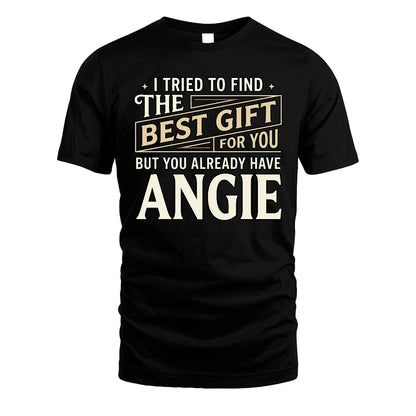 I Tried To Find The Best Gift For You Shirt ANGIE M1-3