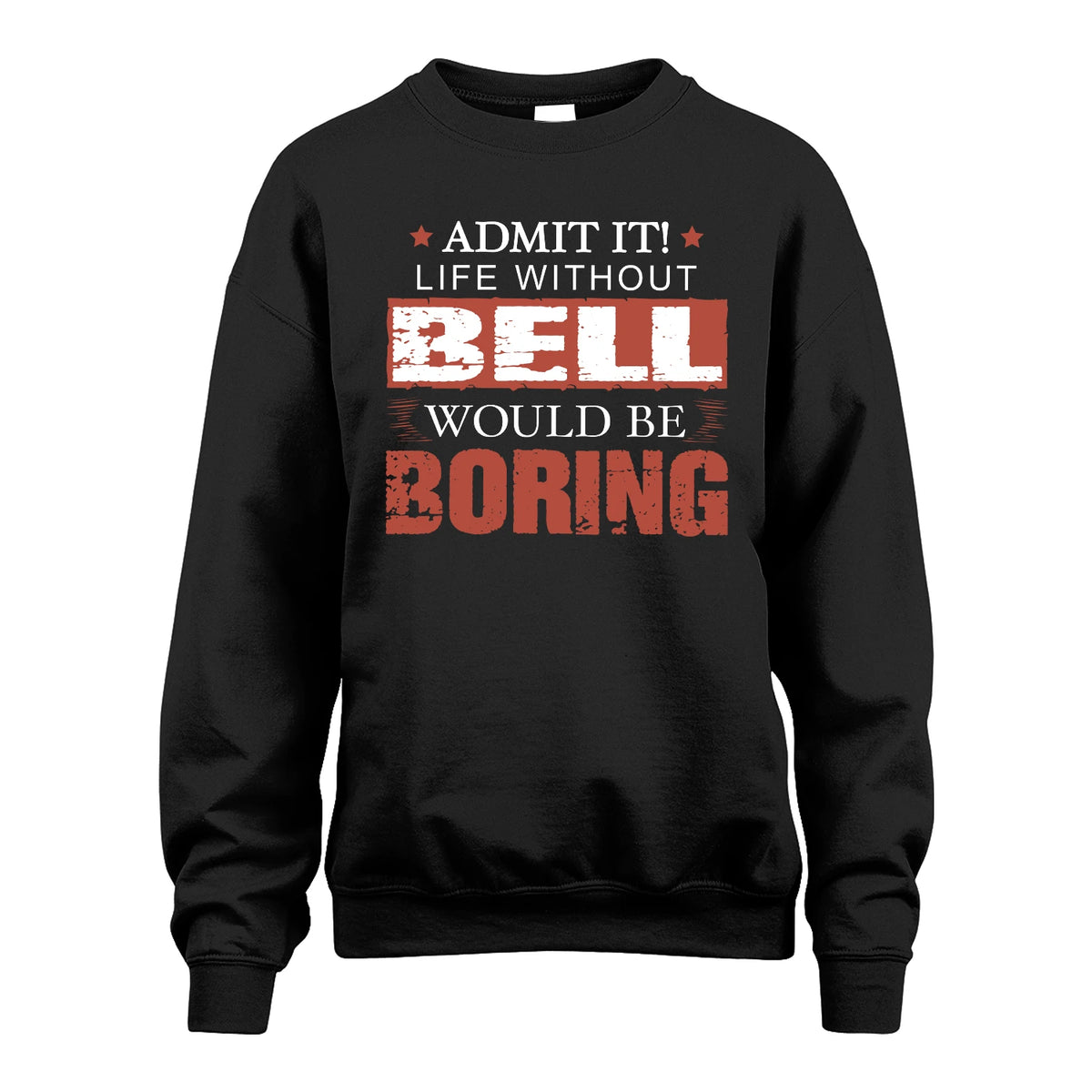 Admit It Life Without Your Name Would Be Boring Warning Shirt BELL M1-44