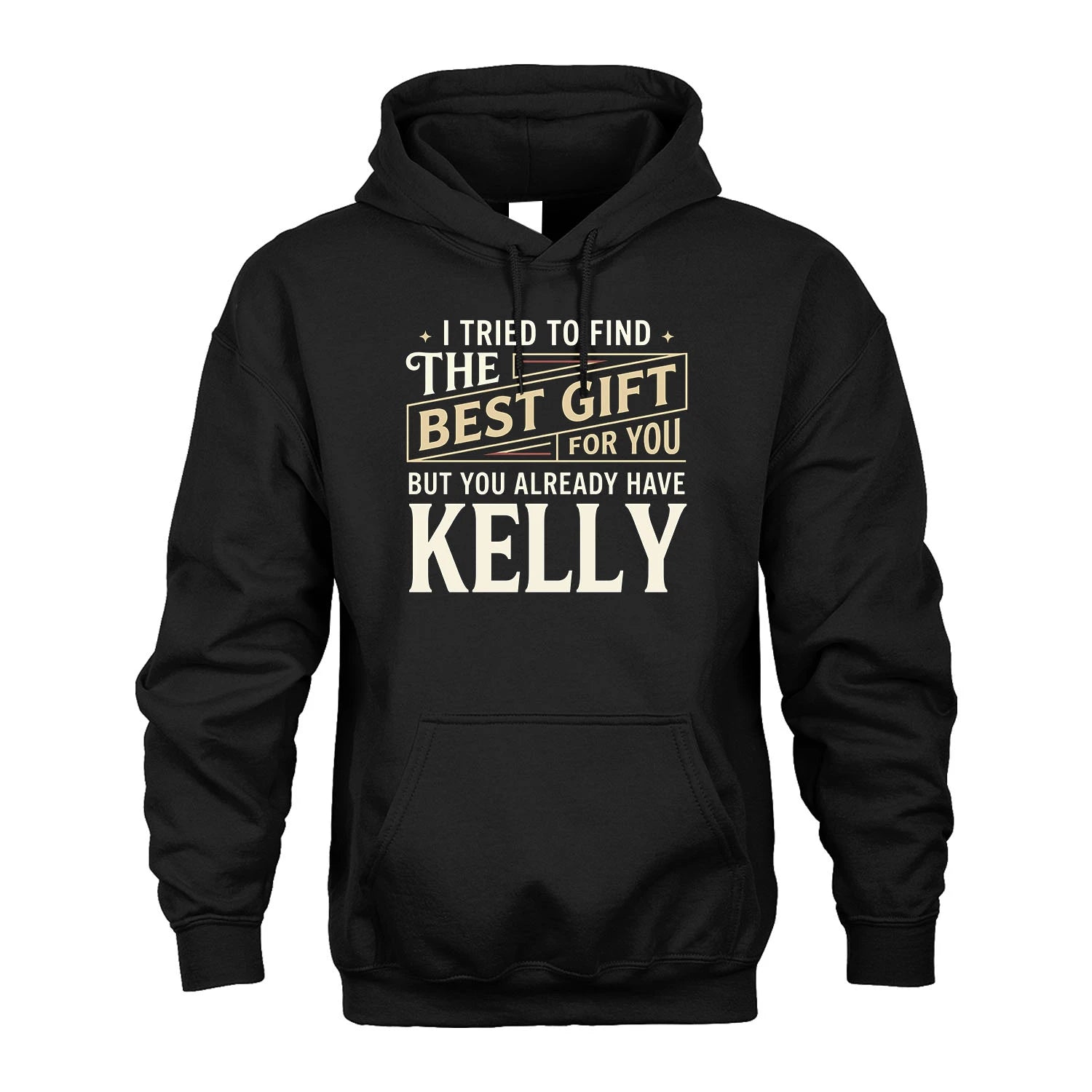 I Tried To Find The Best Gift For You Shirt KELLY M1-3
