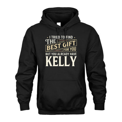 I Tried To Find The Best Gift For You Shirt KELLY M1-3
