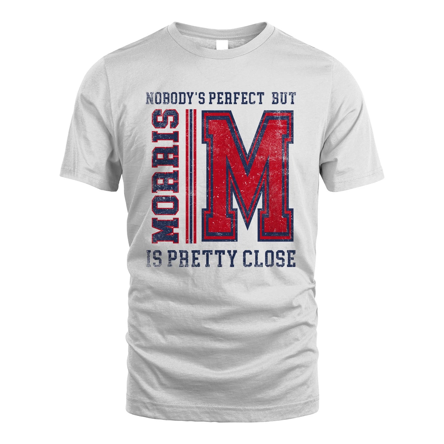 Nobody's Perfect, But Your Name Is Pretty Close MORRIS M1-21