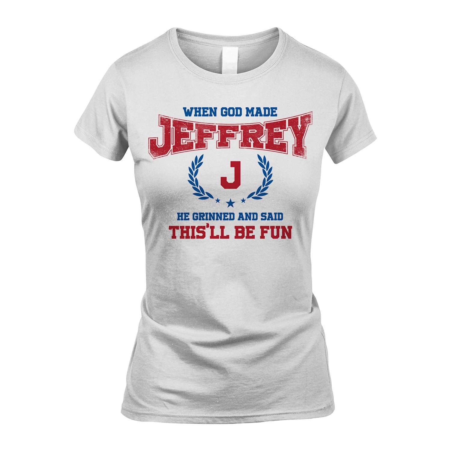 When God Made He Grinned And Said This'll Be Fun Shirt JEFFREY M1-12