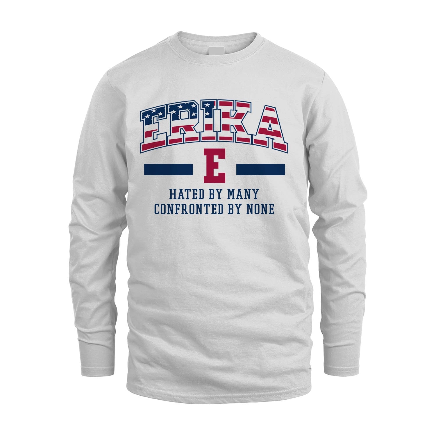 Hated By Many Confronted By None America Shirt ERIKA M1-10