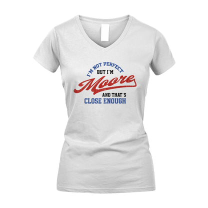 I'm Not Perfect But I'm Your Name And That's Close Enough Shirt MOORE M1-27