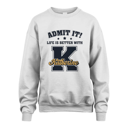 Life Is Better With Your Name Shirt KATHERINE M1-17