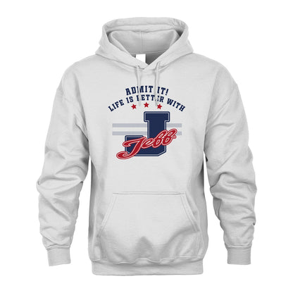 Admit It Life Is Better With Your Name Custom Shirt JEFF M1-20