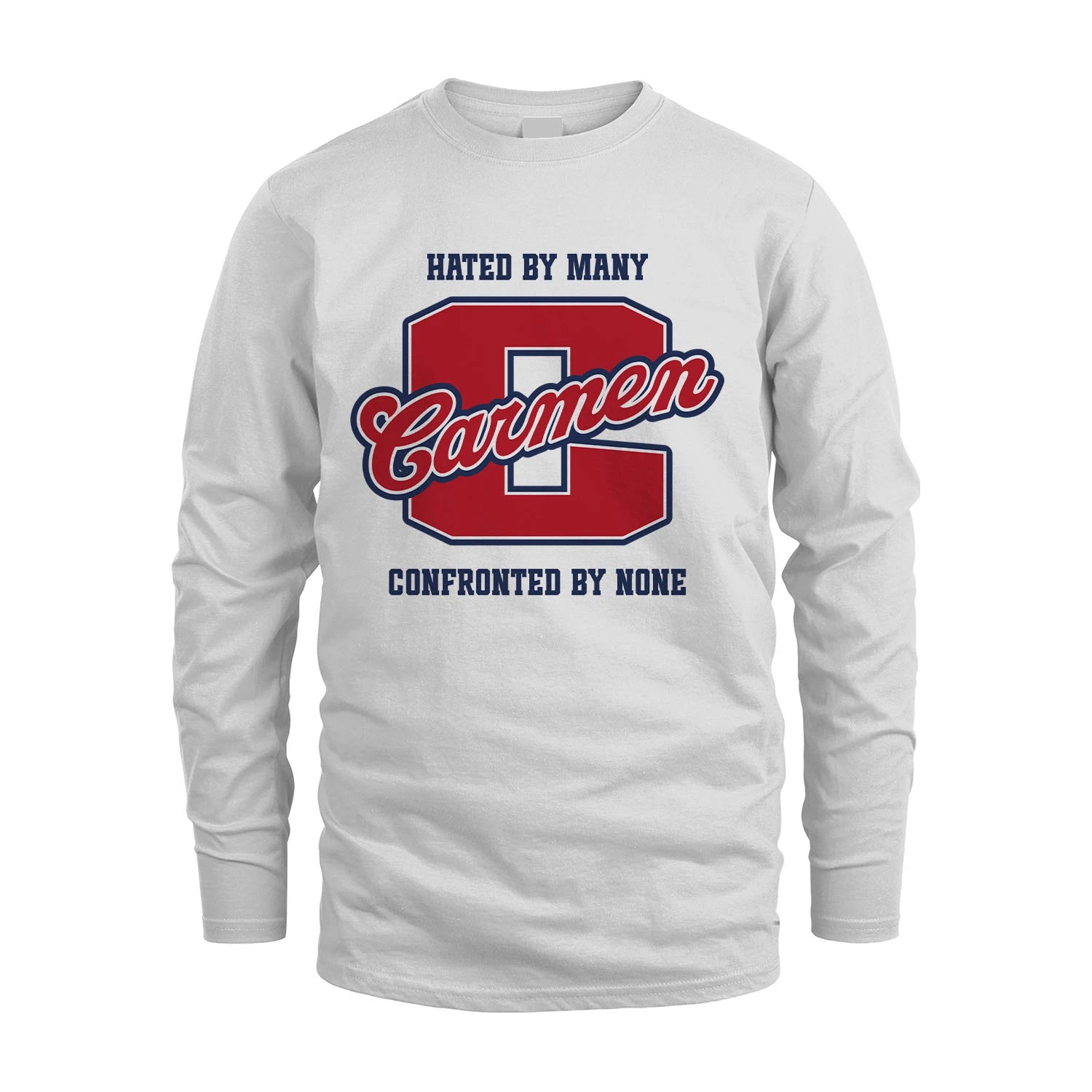 Hated By Many Confronted By None Personalized Name Shirt CARMEN M1-8
