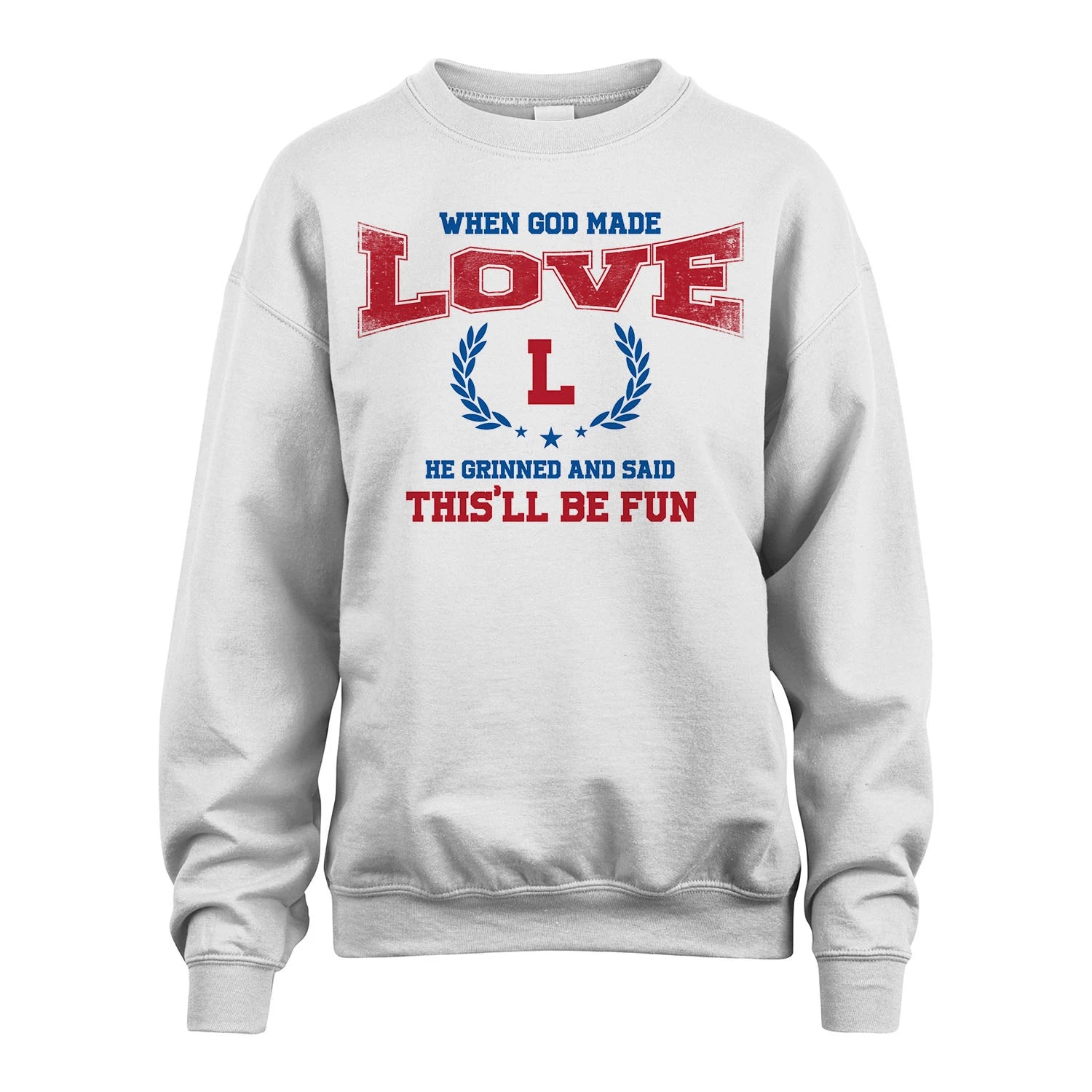 When God Made He Grinned And Said This'll Be Fun Shirt LOVE M1-12