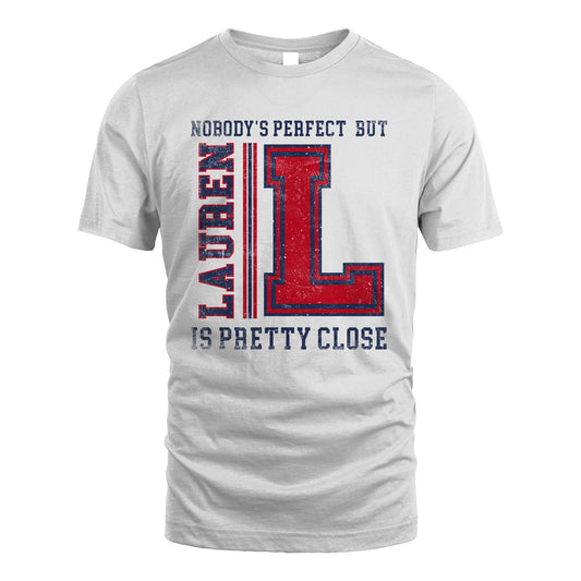 Nobody's Perfect, But Your Name Is Pretty Close LAUREN M1-21