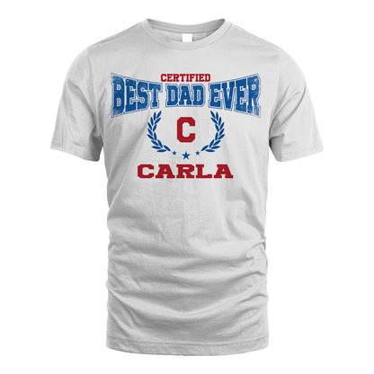 Certified Best Dad Ever Shirt CARLA M1-11