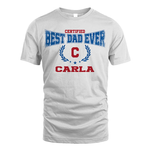 Certified Best Dad Ever Shirt CARLA M1-11
