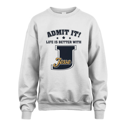 Life Is Better With Your Name Shirt JESSE M1-17