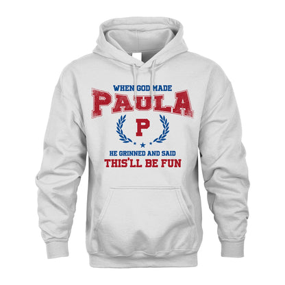 When God Made He Grinned And Said This'll Be Fun Shirt PAULA M1-12