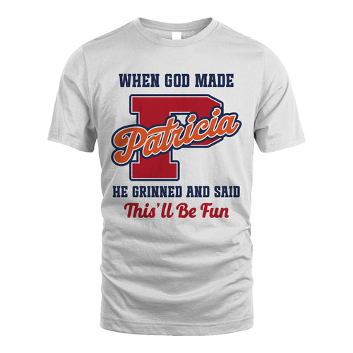 God Made Your Name Custom Shirt PATRICIA M1-16