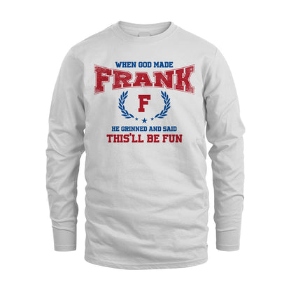 When God Made He Grinned And Said This'll Be Fun Shirt FRANK M1-12