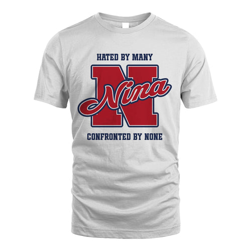 Hated By Many Confronted By None Personalized Name Shirt NINA M1-8