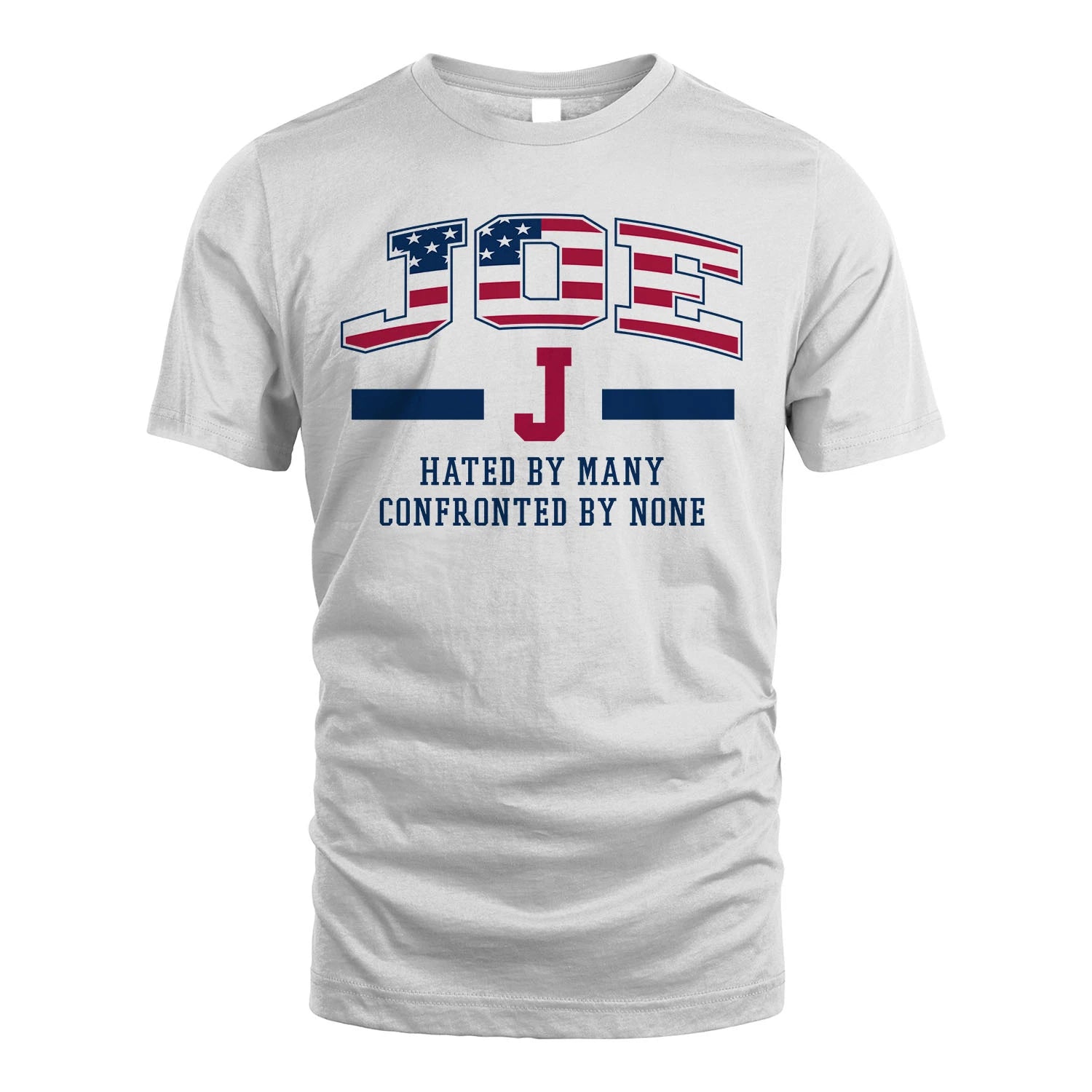 Hated By Many Confronted By None America Shirt JOE M1-10