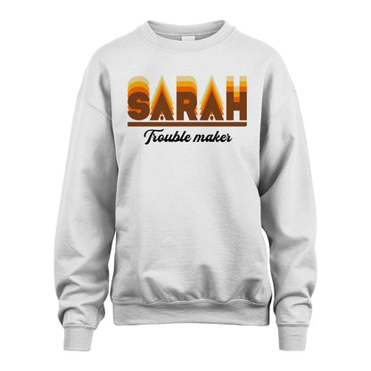 Your Name Trouble Maker Funny Shirt SARAH M1-34