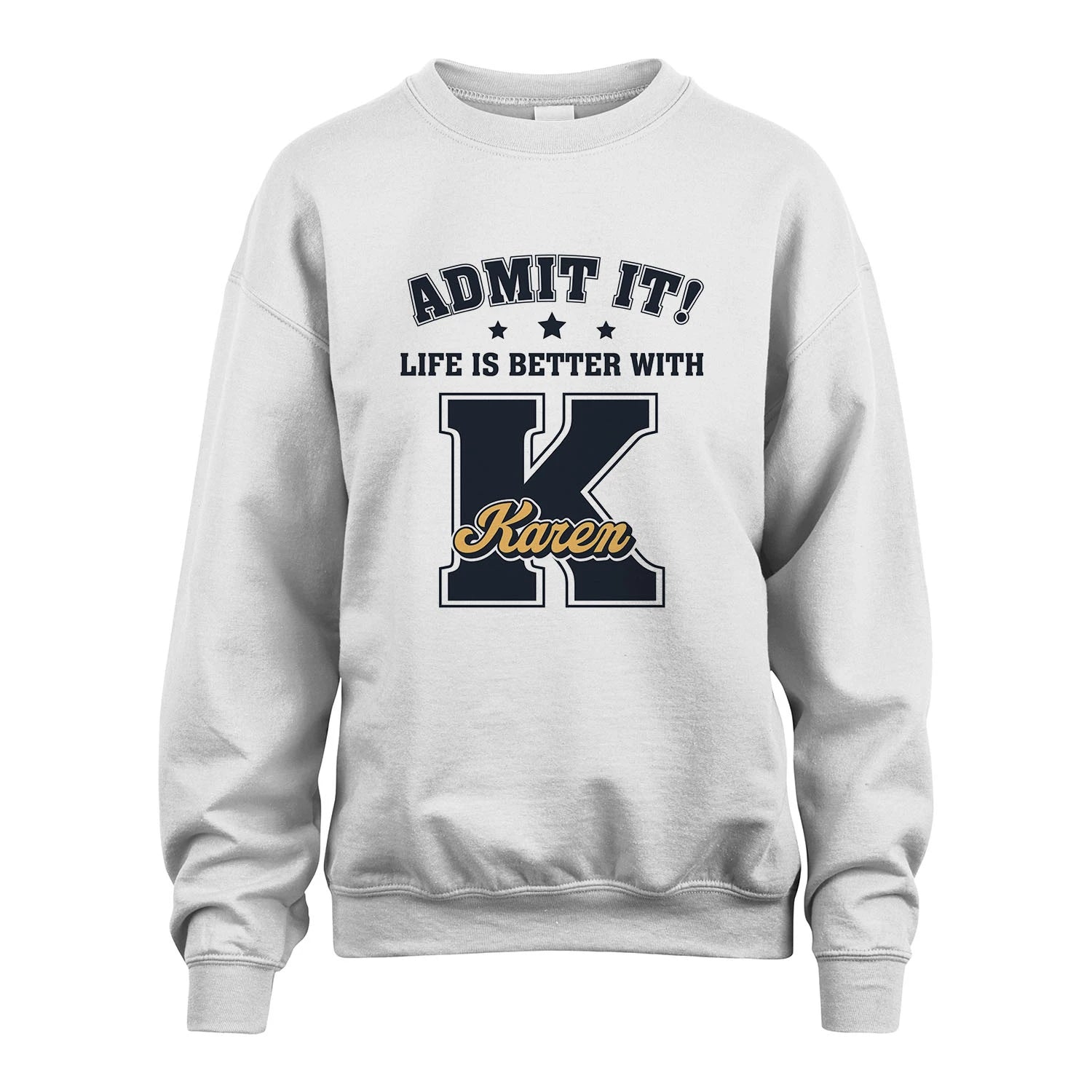 Life Is Better With Your Name Shirt KAREN M1-17