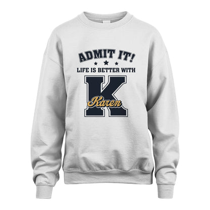 Life Is Better With Your Name Shirt KAREN M1-17