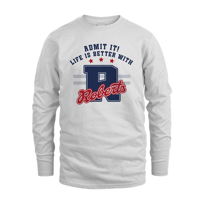 Admit It Life Is Better With Your Name Custom Shirt ROBERTS M1-20