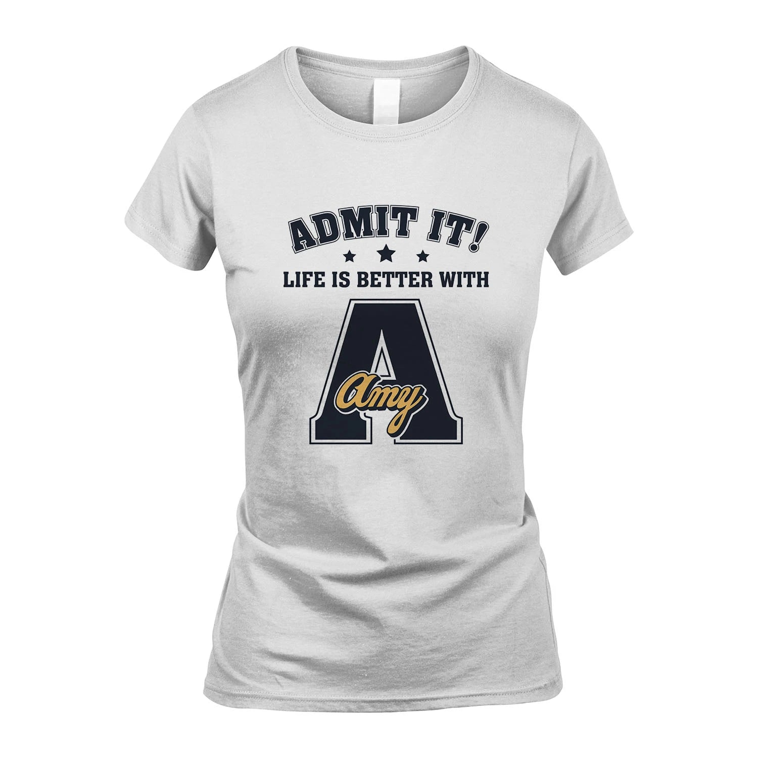 Life Is Better With Your Name Shirt AMY M1-17