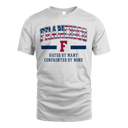 Hated By Many Confronted By None America Shirt FRANCISCO M1-10
