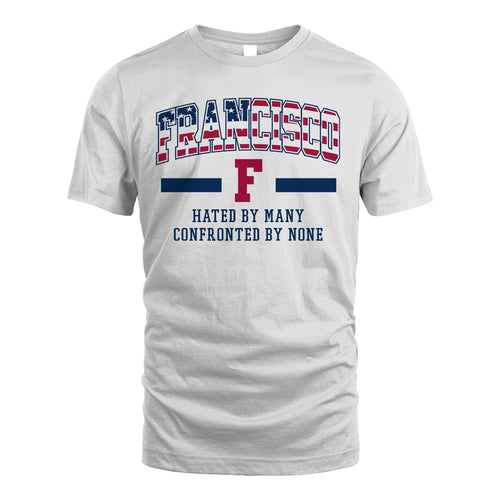Hated By Many Confronted By None America Shirt FRANCISCO M1-10