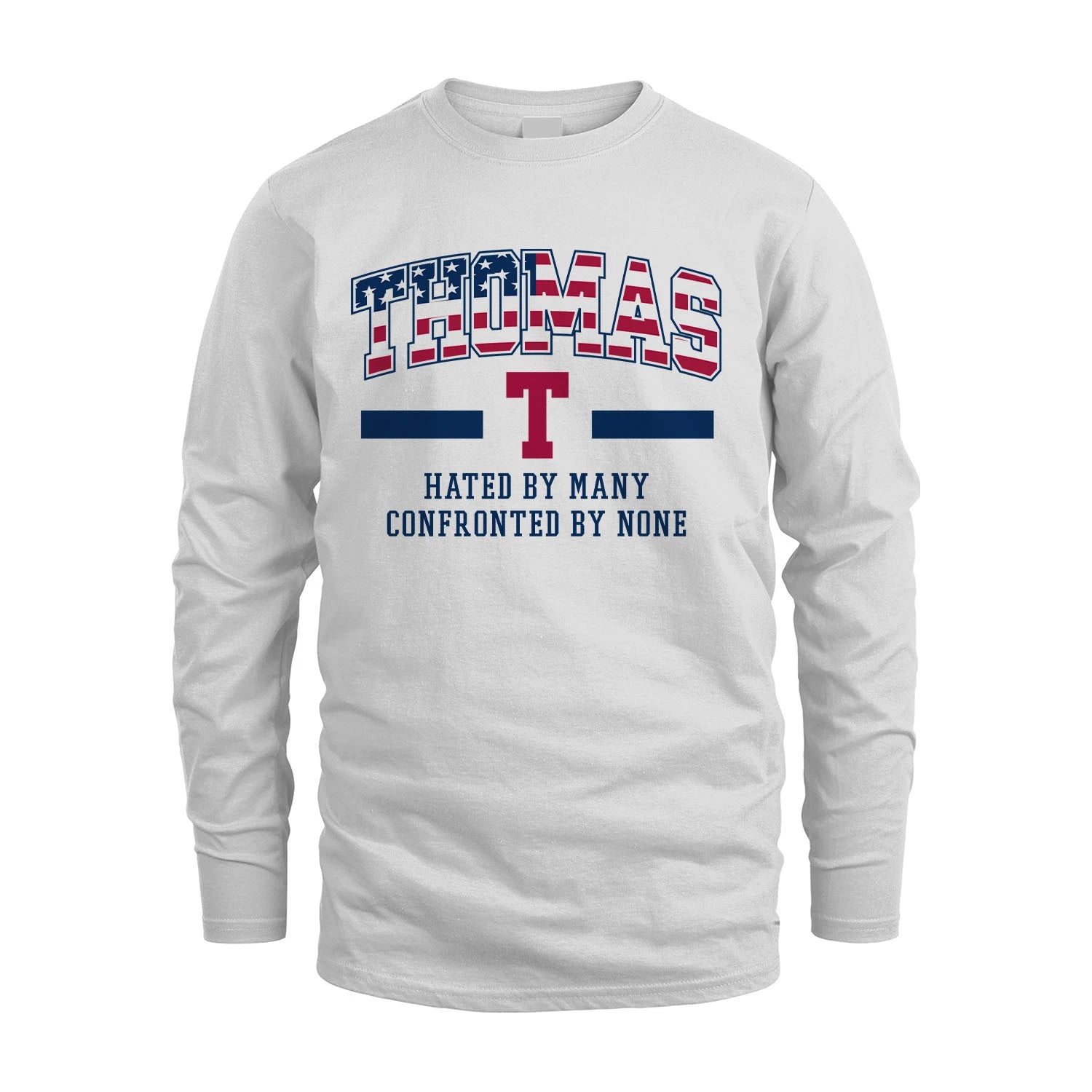 Hated By Many Confronted By None America Shirt THOMAS M1-10
