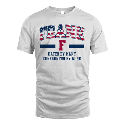 Hated By Many Confronted By None America Shirt FRANK M1-10