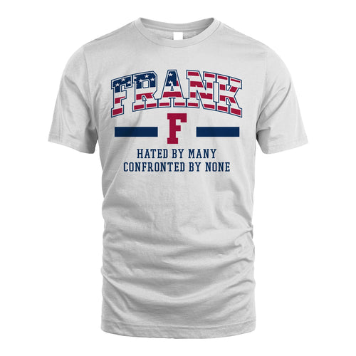 Hated By Many Confronted By None America Shirt FRANK M1-10