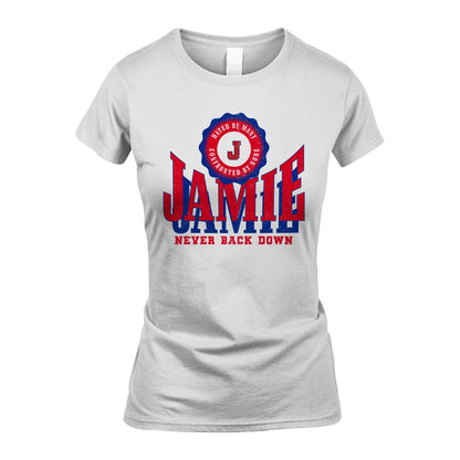 Your Name Never Back Down Shirt JAMIE M1-33