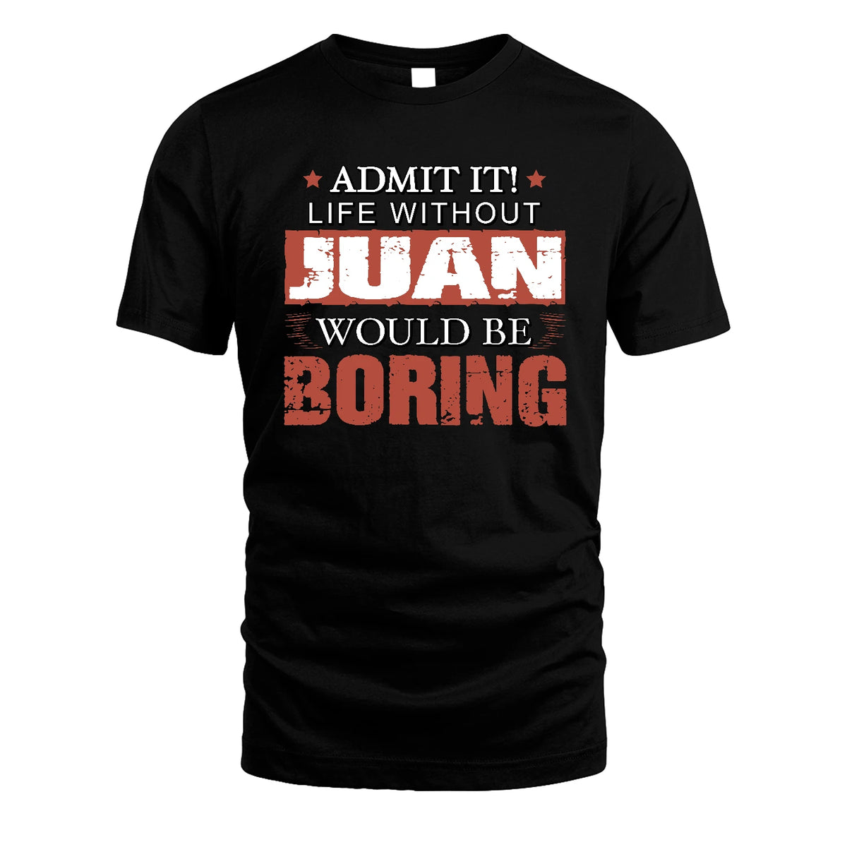Admit It Life Without Your Name Would Be Boring Warning Shirt JUAN M1-44
