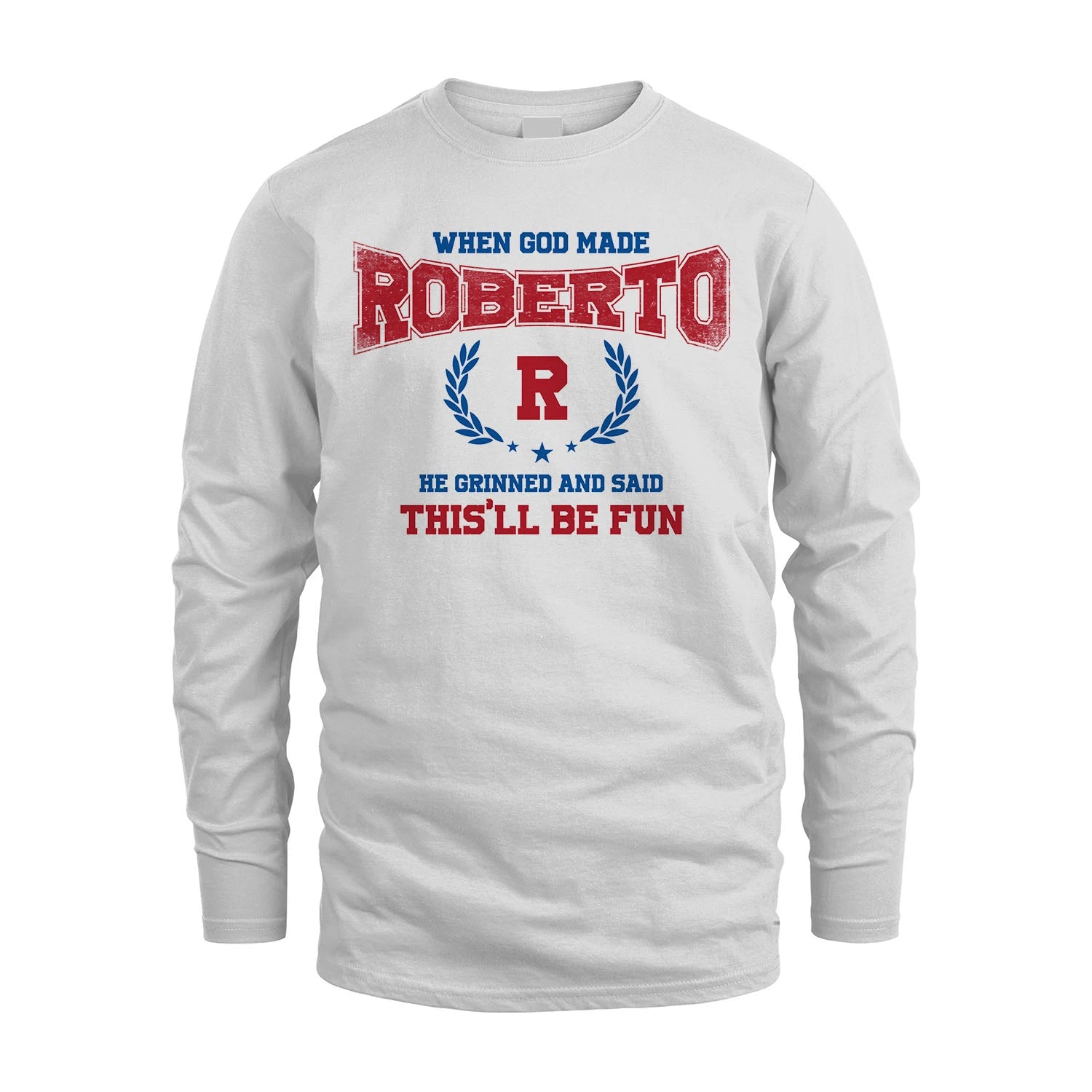 When God Made He Grinned And Said This'll Be Fun Shirt ROBERTO M1-12