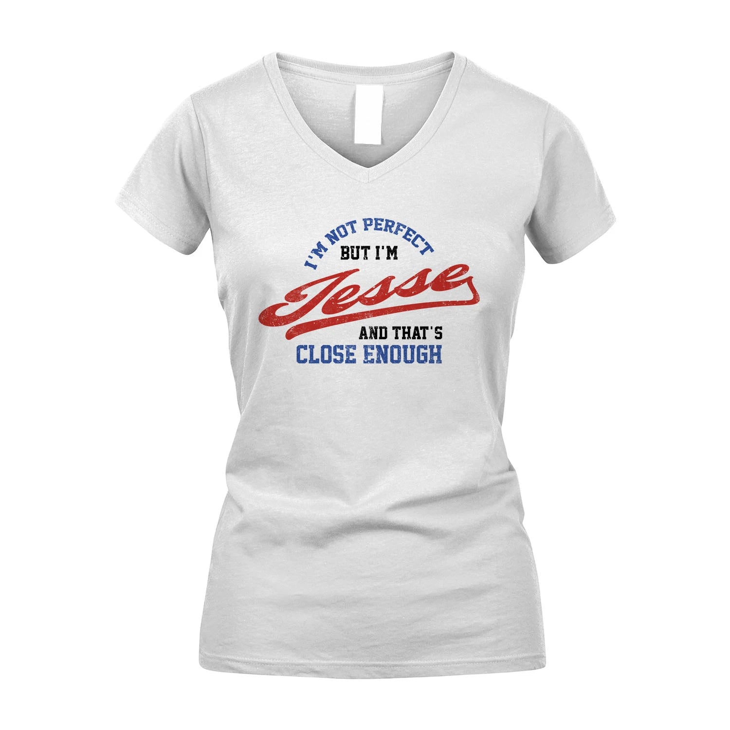 I'm Not Perfect But I'm Your Name And That's Close Enough Shirt JESSE M1-27