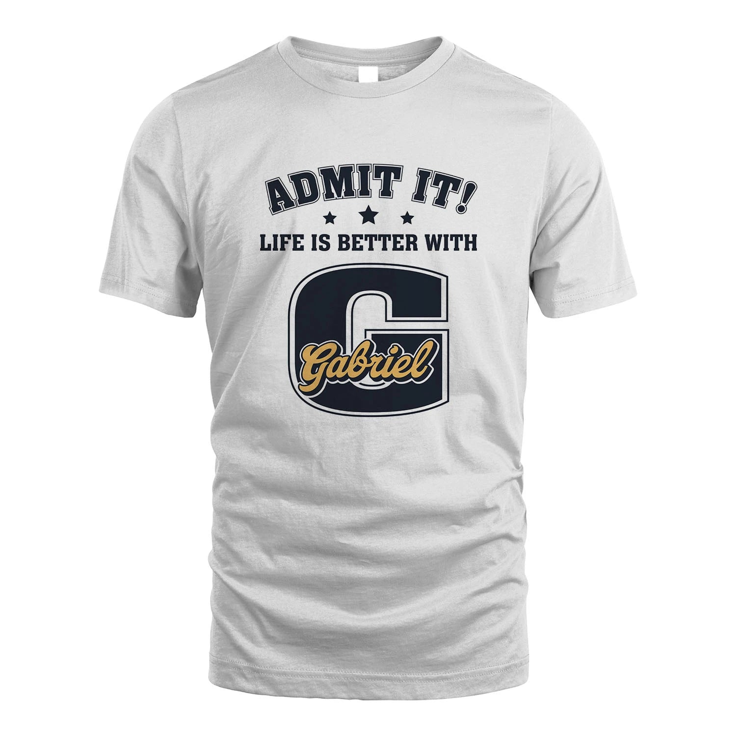 Life Is Better With Your Name Shirt GABRIEL M1-17