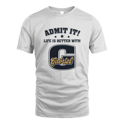 Life Is Better With Your Name Shirt GABRIEL M1-17